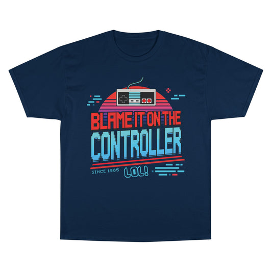 Blame It On The Controller T-Shirt – Champion Edition
