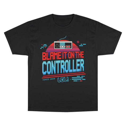 Blame It On The Controller T-Shirt – Champion Edition